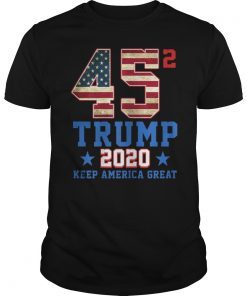 45 Squared Trump 2020 T-Shirt Trump 2020 Keep Ameria Great Shirt