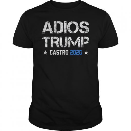 Adios Trump Castro 2020 shirts