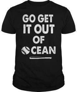 Baseball Go Get It Out Of Ocean Shirt For Men Women