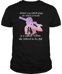 Behind Every Softball Player Is A Softball Mom T-Shirt