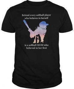 Behind Every Softball Player Who Believes In Herself Shirt