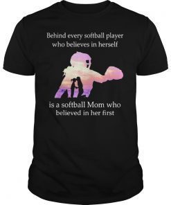 Behind Every softball Player Who Believe In Herself Tshirt