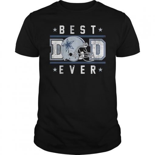 Best Dad Ever Football Dallas Cowboys Lover Big Fans Gift T-Shirt