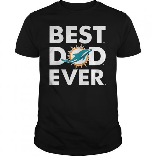Best Dad Miami Dolphins Ever T-Shirt