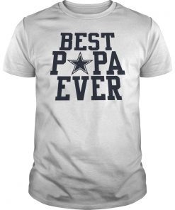 Best Papa Dallas Cowboys Ever T-Shirt Father's Day Gift