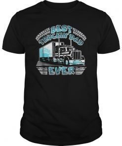 Best Trucking Dad Ever Truck Driver Father's Day Gift Shirt