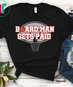 Board Man Gets Paid Kawhi Leonard Basketball Gift Shirt