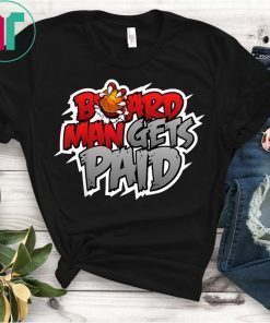 Board Man Gets Paid Kawhi Leonard Funny T-Shirt