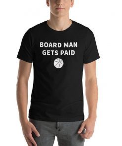 Board Man Gets Paid Kawhi Leonard Toronto Basketball Fan ,Short-Sleeve Unisex T-Shirts