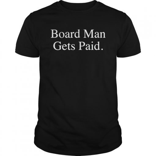 Board Man Gets Paid Kawhi Leonard Toronto T-Shirt
