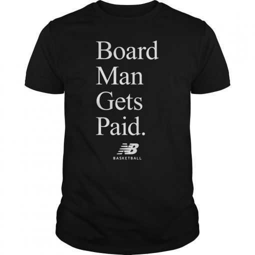 Board Man Gets Paid New Balance Basketball T-Shirt