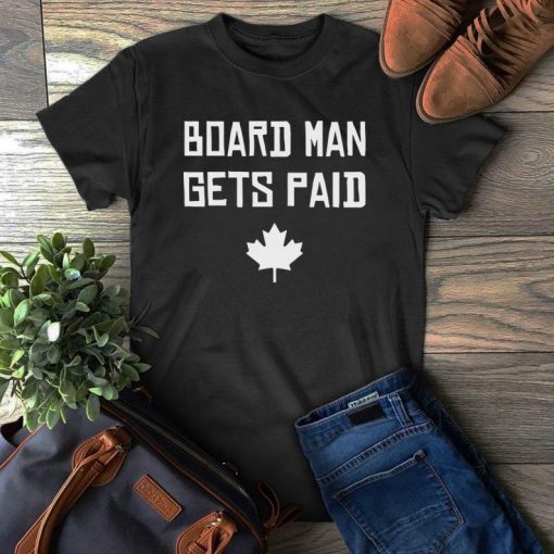 Board Man Gets Paid Shirt - Kawhi Board Man T Shirt - Boardman Tee - Kawhi Gets Paid Tee - Kawhi Leonard T-shirt - Unisex Shirt