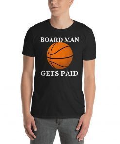 Board Man Gets Paid T-shirt ,Kawhi Leonard Toronto Basketball Fan T Shirt,Kawhi Leonard Shirt,Toronto Raptors tee Unisex Shirt