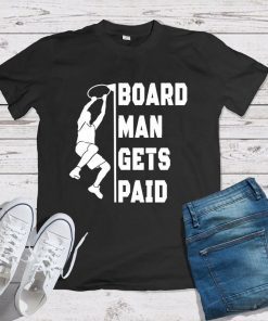 Board Man Gets Paid T-shirt ,Kawhi Leonard Toronto Basketball Fan T Shirt,Kawhi Leonard Shirt,Toronto Raptors,Basketball Unisex