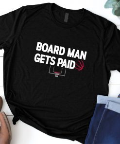 Board Man Gets Paid Tee Shirt Kawhi Basketball T-shirt Toronto Playoff Tee