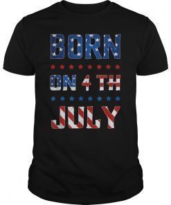 Born On The July 4th Celebrate Country Patriotism 2019 T-Shirt