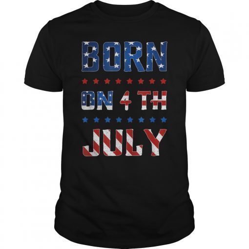 Born On The July 4th Celebrate Country Patriotism 2019 T-Shirt