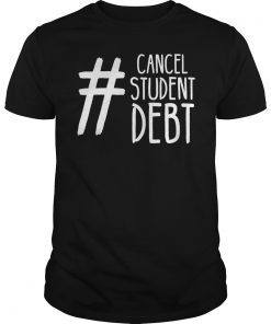 Cancel Student Debt Strong College Saying Protest Idea T-Shirt