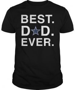 Cowboy BEST DAD EVER Dallas Fans T-Shirt Father's Day Gift
