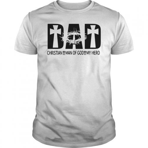 Dad Christian Man Of God My Hero Jesus Father's Day Shirt