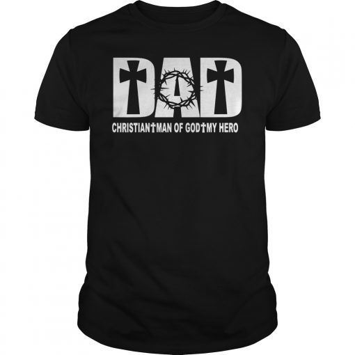 Dad Christian Man Of God My Hero T-Shirt Father's Day Gift