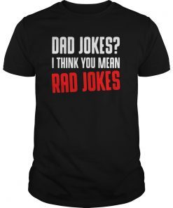 Dad Jokes I Think You Mean Rad Jokes Tee Shirts