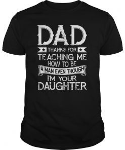 Dad Thank You For Teaching Me How To Be A Man Tee Shirt Gifts