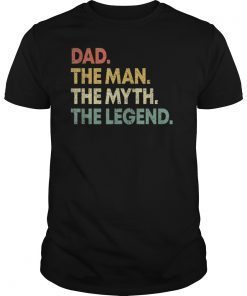 Dad The Man The Myth The Legend TShirt