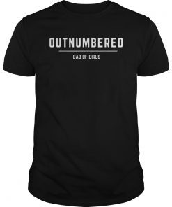 Dad of Girls Outnumbered T-shirt