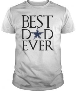 Dallas Cowboys Best Dad Ever Shirt