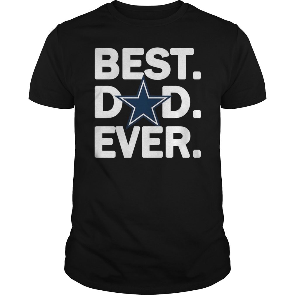 Dallas Cowboys Best Dad Ever T-Shirt Fathers Day Gift Hoodie Tank-Top