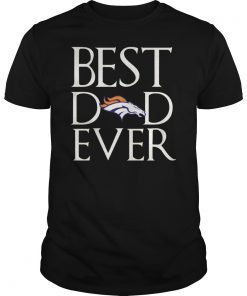 Denver Broncos Best Dad Ever T-Shirt Father's Day Gifts