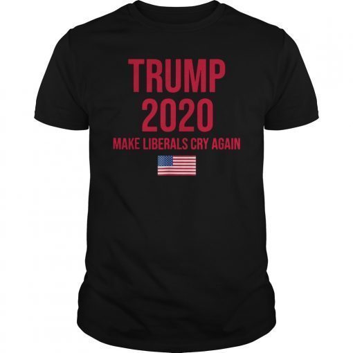 Donald Trump 2020 Make Liberals Cry Again Election Tshirt