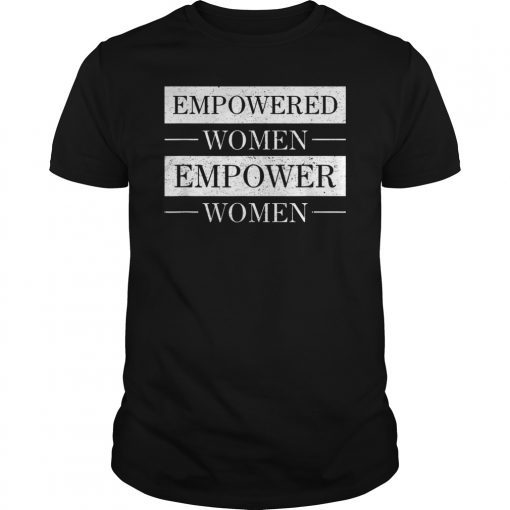 Empowered Women Empower Women Distressed,Vintage Text TShirt