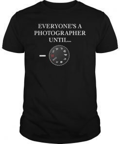 Everyone's A Photographer Until Manual Mode Shirt