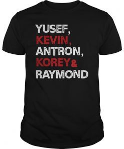 Exonerated 5 Name Shirt Yusef Raymond Korey Antron & Kevin Shirt