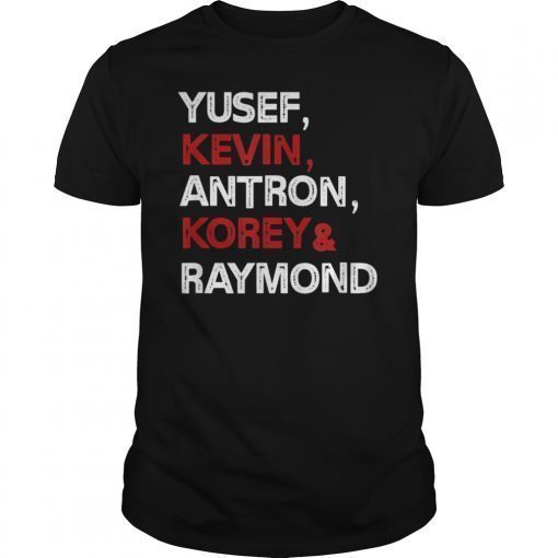 Exonerated 5 Name Shirt Yusef Raymond Korey Antron & Kevin Shirt