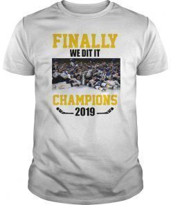 Finally We Did It Champions 2019 Shirts
