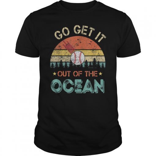 Funny Baseball Retro Vintage Go Get It out of the Ocean T-Shirt