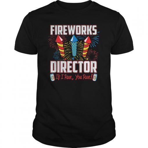 Funny July 4th shirts Fireworks Director July 4 Fireworks T-Shirt