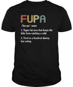 Fupa Shirt Fupa Definition Funny T-Shirt