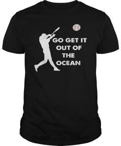 Go Get It Out Of The Ocean Funny Baseball Love Shirt