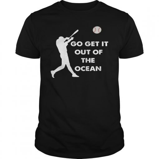 Go Get It Out Of The Ocean Funny Baseball Love Shirt