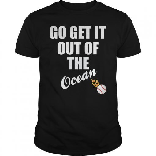 Go Get It Out Of The Ocean T-Shirt