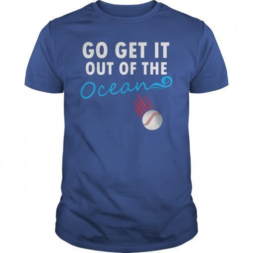 Go Get It Out Of the Ocean Shirt Funny Baseball Max Muncy Shirt