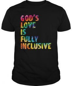 God's Love Is Fully Inclusive Gay Jesus Christian Pride Gift T-Shirt