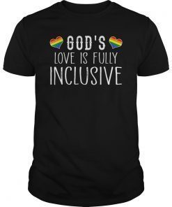 God's love is fully inclusive Rainbow Pride shirt