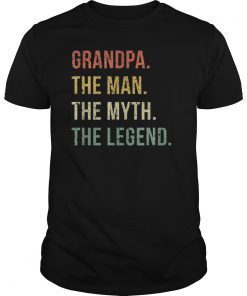 Grandpa The Man The Myth The Legend T Shirt for Grandfathers