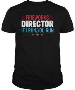 Great American Fireworks Director If I Run You Run TShirts