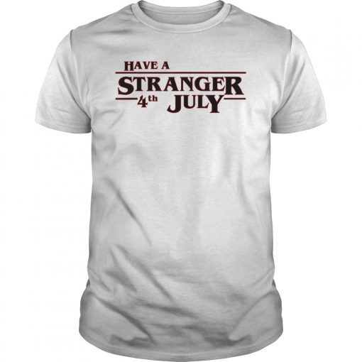 Have a Stranger 4th July funny quote gift